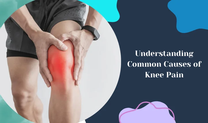 Understanding Common Causes of Knee Pain