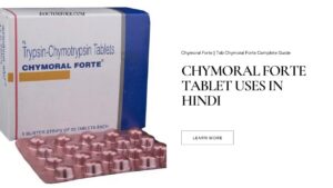 Chymoral Forte Tablet Uses in Hindi