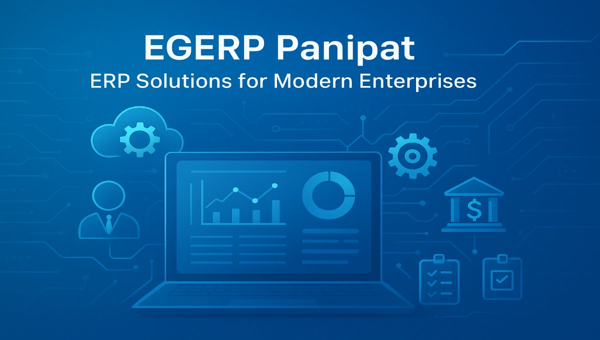 EGERP Panipat: ERP Solutions for Modern Enterprises