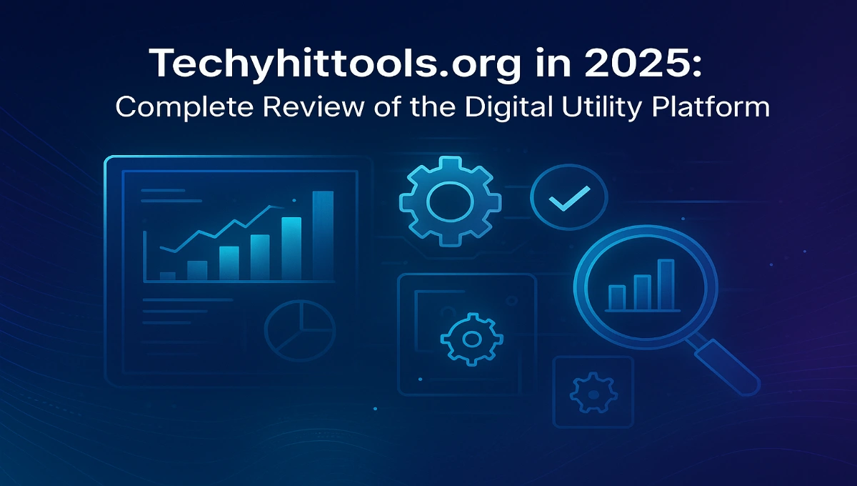 Techyhittools org in 2025: Complete Review of the Digital Utility Platform