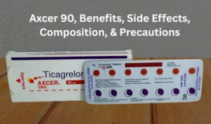 Axcer 90, Benefits, Side Effects, Composition, & Precautions