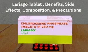 Lariago Tablet , Benefits, Side Effects, Composition, & Precautions