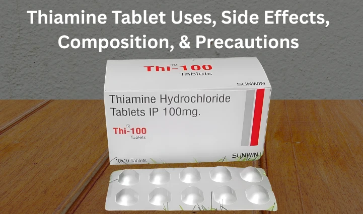 A Detailed Guide on Thiamine Tablet Uses, Side Effects, Precautions, and More