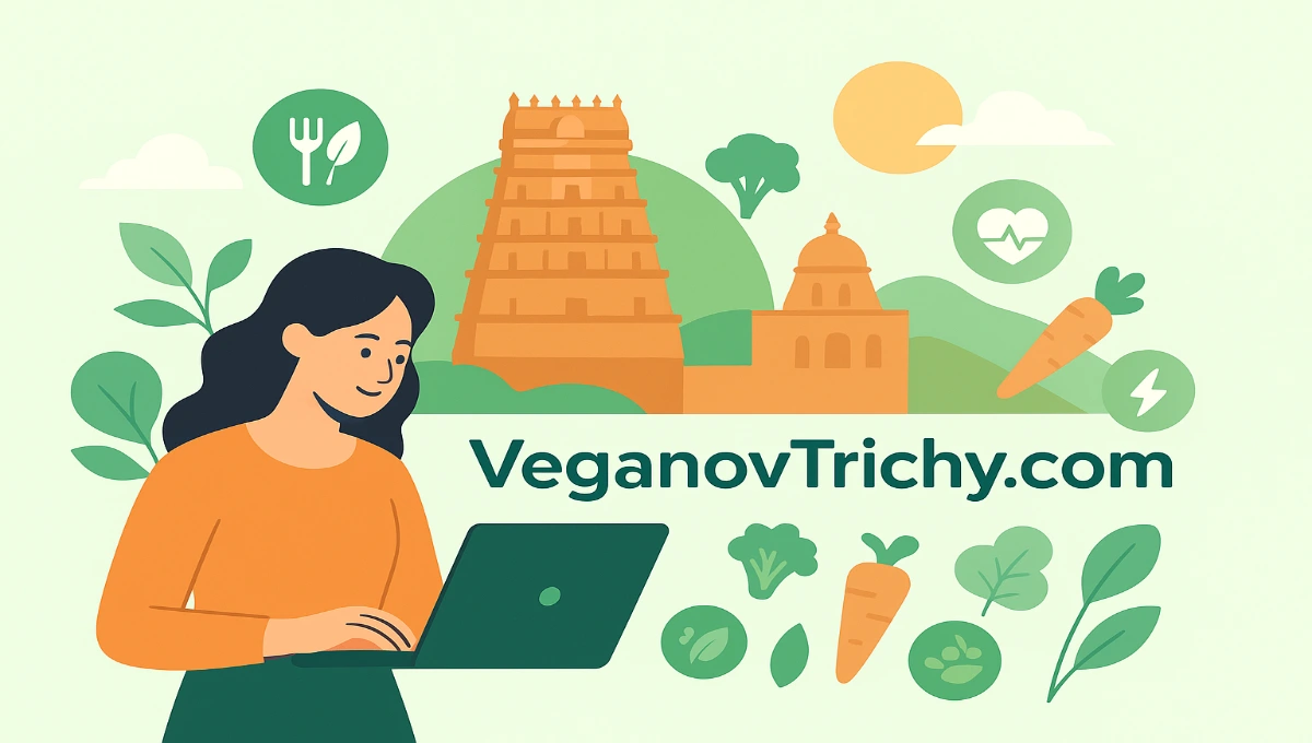 VeganovTrichy.com: A Digital Gateway to Plant-Based Living in Trichy