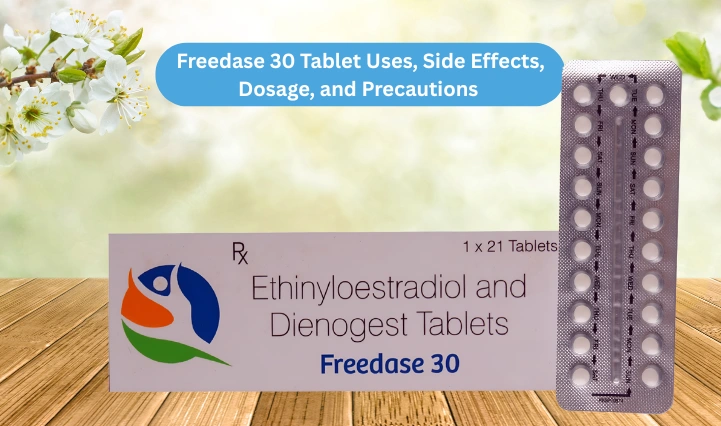 Freedase 30 Tablet: Uses, Composition, Dosage, Side Effects, and Precautions 