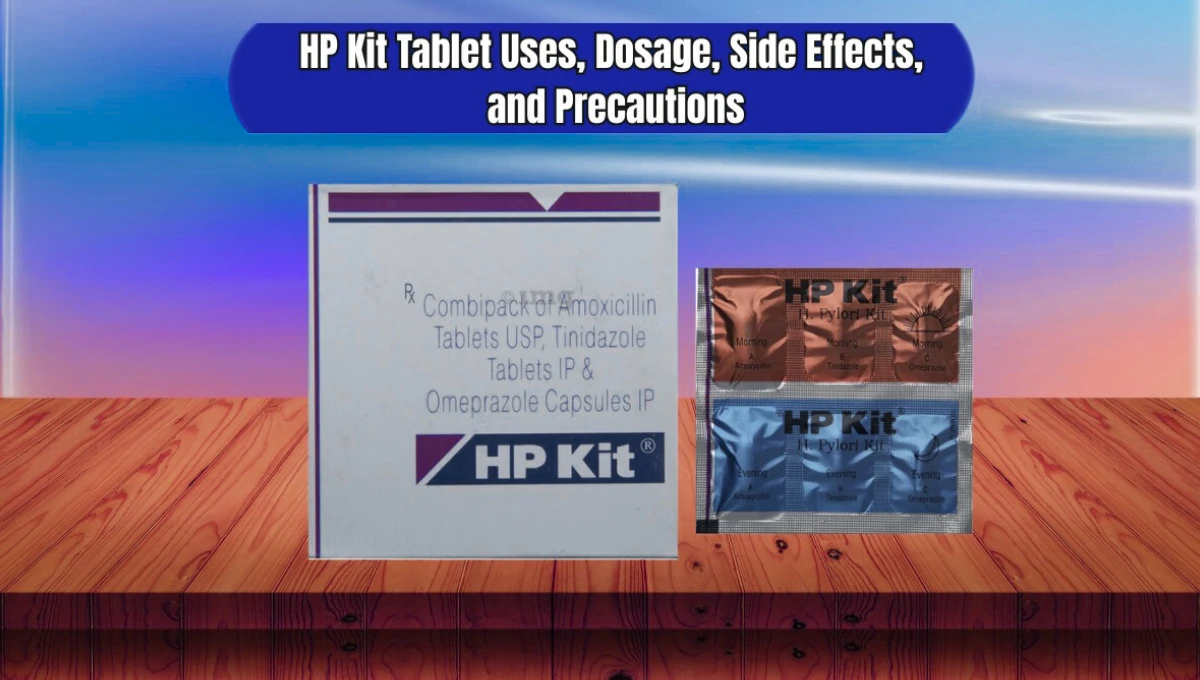 A Detailed Guide on HP Kit Tablet Uses, Dosage, Side Effects, and Precautions
