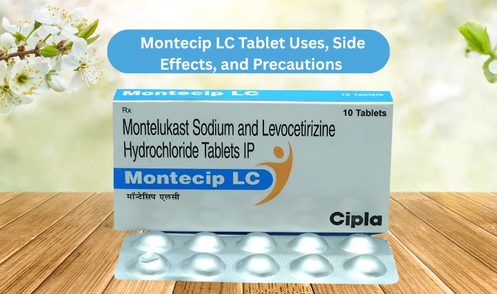 A Comprehensive Guide on Montecip LC Tablet Uses, Side Effects, and Precautions