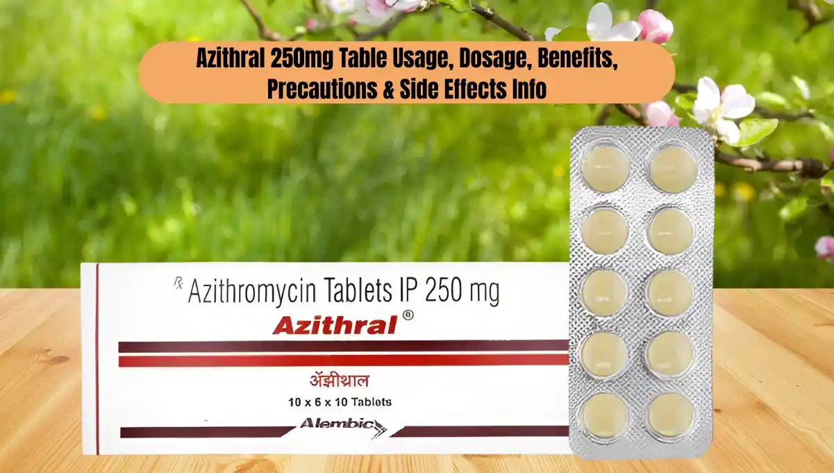 Azithral  250mg Tablet, An Easy-to-Understand Guide of Uses, Benefits and Side Effects