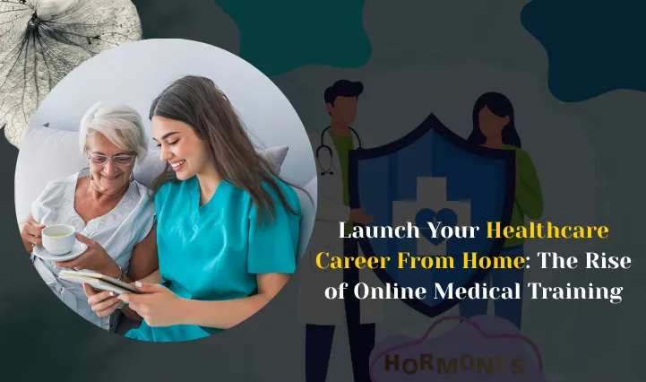 Launch Your Healthcare Career From Home: The Rise of Online Medical Training