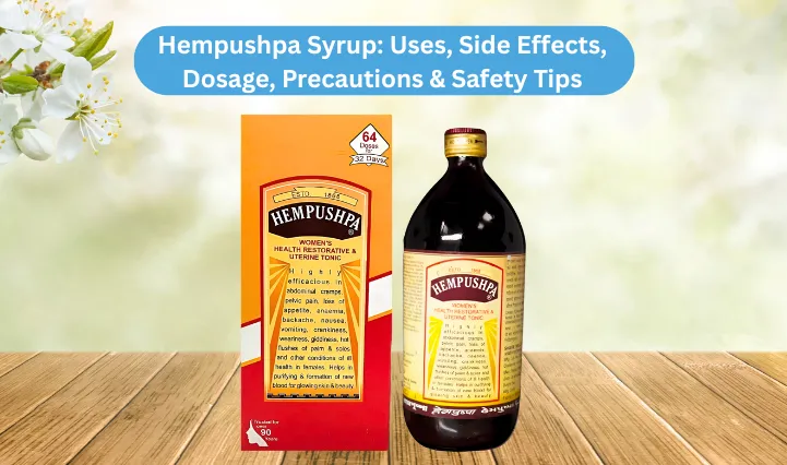 Hempushpa Syrup: Uses, Benefits, Side Effects, Dosage,  Precautions & Safety Tips Everything You Need to Know