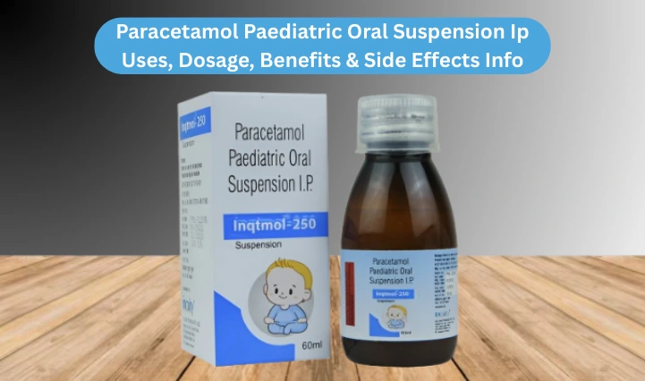 What Is Paracetamol Paediatric Oral Suspension IP? Uses, Dosage & Safety 