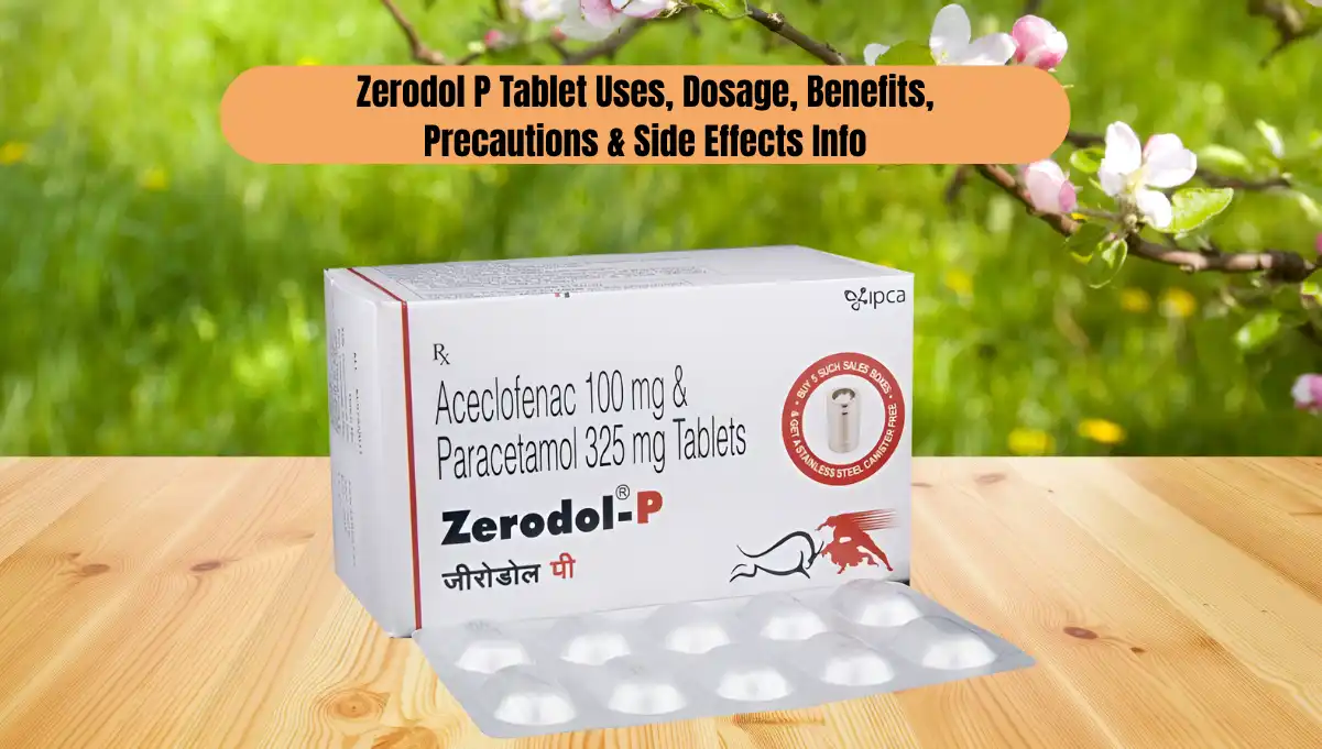 Understanding Zerodol P Tablet Uses, Dosage, Benefits, Precautions & Side Effects Info for Pain and Inflammation Relief
