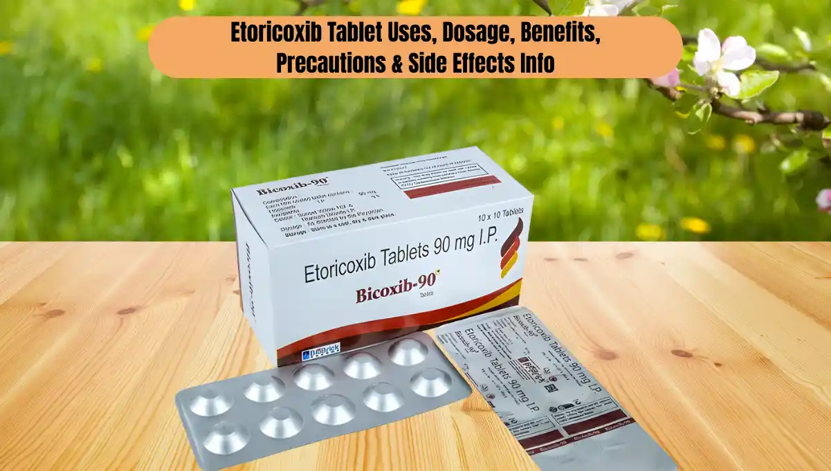Etoricoxib Tablet: The Ultimate Guide to Uses and Warnings