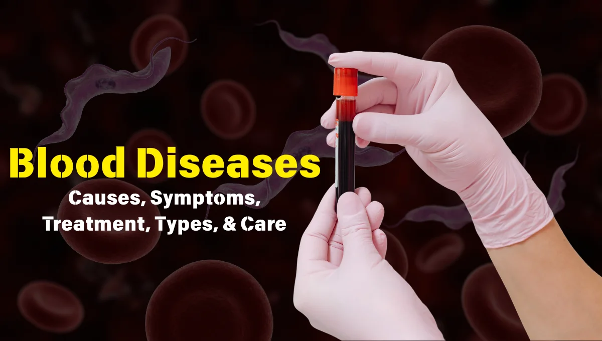 Blood Diseases: A Complete Guide to Types, Symptoms, and Treatments
