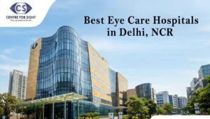 Best Eye Care Hospitals in Delhi