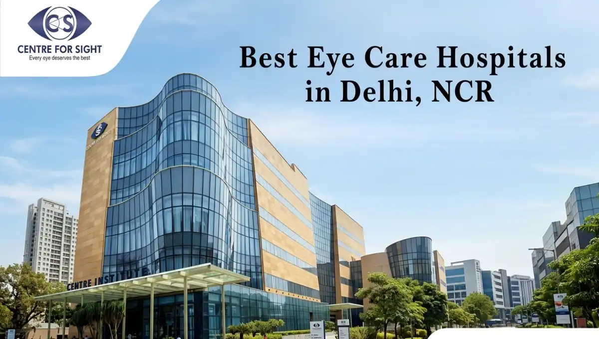 Best Eye Care Hospitals in Delhi, NCR for Advanced Vision Treatment