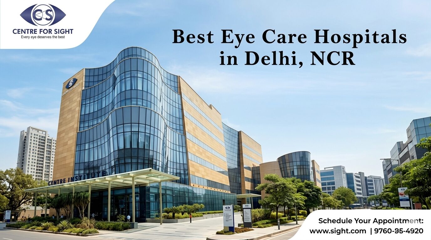 Best Eye Care Hospitals in Delhi, NCR for Advanced Vision Treatment